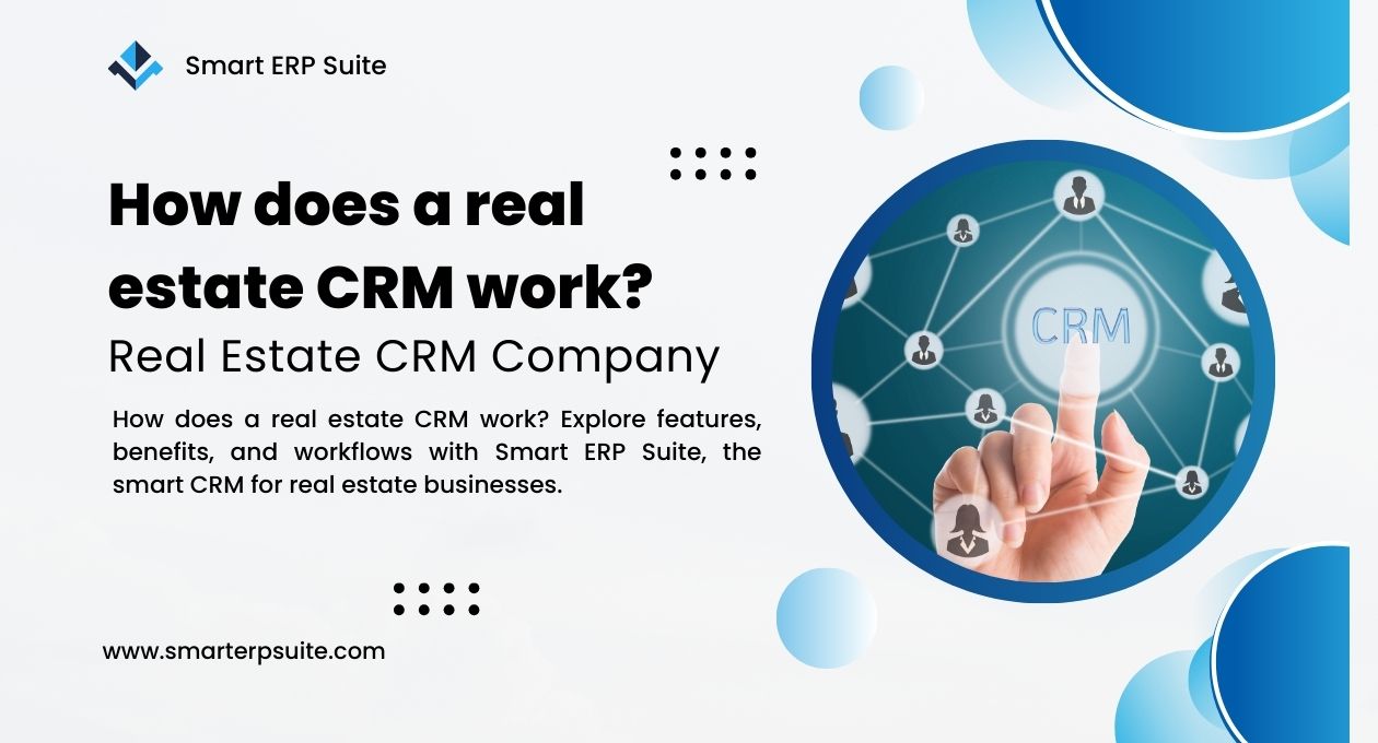 How does a real estate CRM work? Real Estate CRM Company | Smart ERP Suite